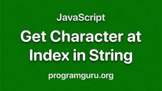JavaScript - Get Character at Specific Index in String