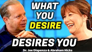 Abraham Hicks & Dr. Joe Dispenza - WHAT YOU DESIRE, DESIRES YOU! - Life Changing Speech!