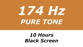 174 Hz Pure Tone - 10 Hours - Black Screen - Natural Anesthetic, Relieves Pain  and Stress