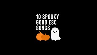 10 Spooky Good ESC Songs