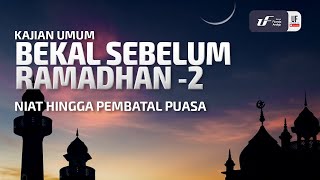 Bekal Sebelum Ramadhan (Bagian-2) - Ustadz Dr. Firanda Andirja, M.A.