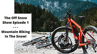 Mountain Biking in the Snow! Leysin Switzerland Top to Bottom - The Off Snow Show: Ep 1