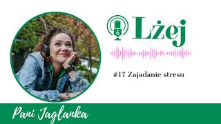 Lżej z Panią Jaglanką #17 Zajadanie stresu.