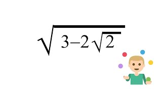 a Cambridge nested square root interview problem: sqrt(3-2sqrt(2))=?