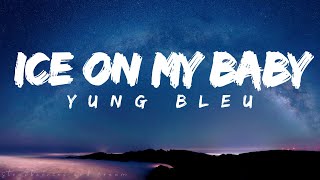 Yung Bleu – Ice On My Baby (Lyrics)