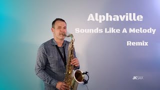 Alphaville - Sounds Like A Melody (JK Sax Remix)