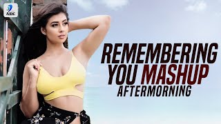 Remembering You (Mashup) | Aftermorning | 2020 Mashup
