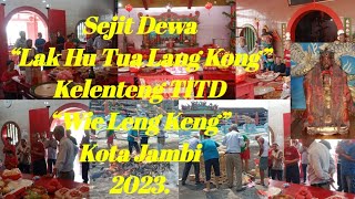 Sejit Dewa “Lak Hu Tua Lang Kong” Di Kelenteng TITD “Wie Leng Keng” Kota Jambi Tahun 2023.