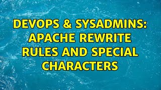 DevOps & SysAdmins: Apache rewrite rules and special characters