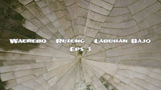 Waerebo - Ruteng - Labuhan Bajo Eps 3