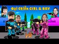 Bun Lãnh Đạo Cánh Đàn Ông Trong Cuộc Đại Chiến GIRL & BOY Rồi Chuyện Gì Đã Xảy Ra ??