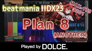 Plan 8 (A) MAX-179 [3201] / played by DOLCE. / beatmania IIDX23 copula [手元付き]