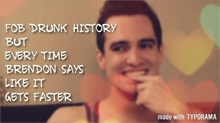 Fall Out Boy Drunk History But Every Time Brendon Says "Like" It Gets Faster
