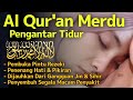 Bacaan Al quran Pengantar Tidur Surat Al mulk,Ar Rahman,Al waqiah,Yasin, Penenang Hati & Pikiran