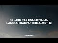 DJ - AKU TAK BISA MENAHAN LANGKAH KAKIMU TERLALU ST 12 || VIRAL TIKTOK 2023