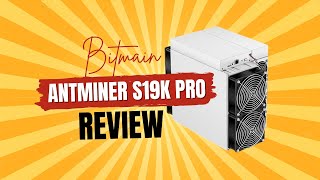 REVIEW Bitmain Antminer S19K Pro