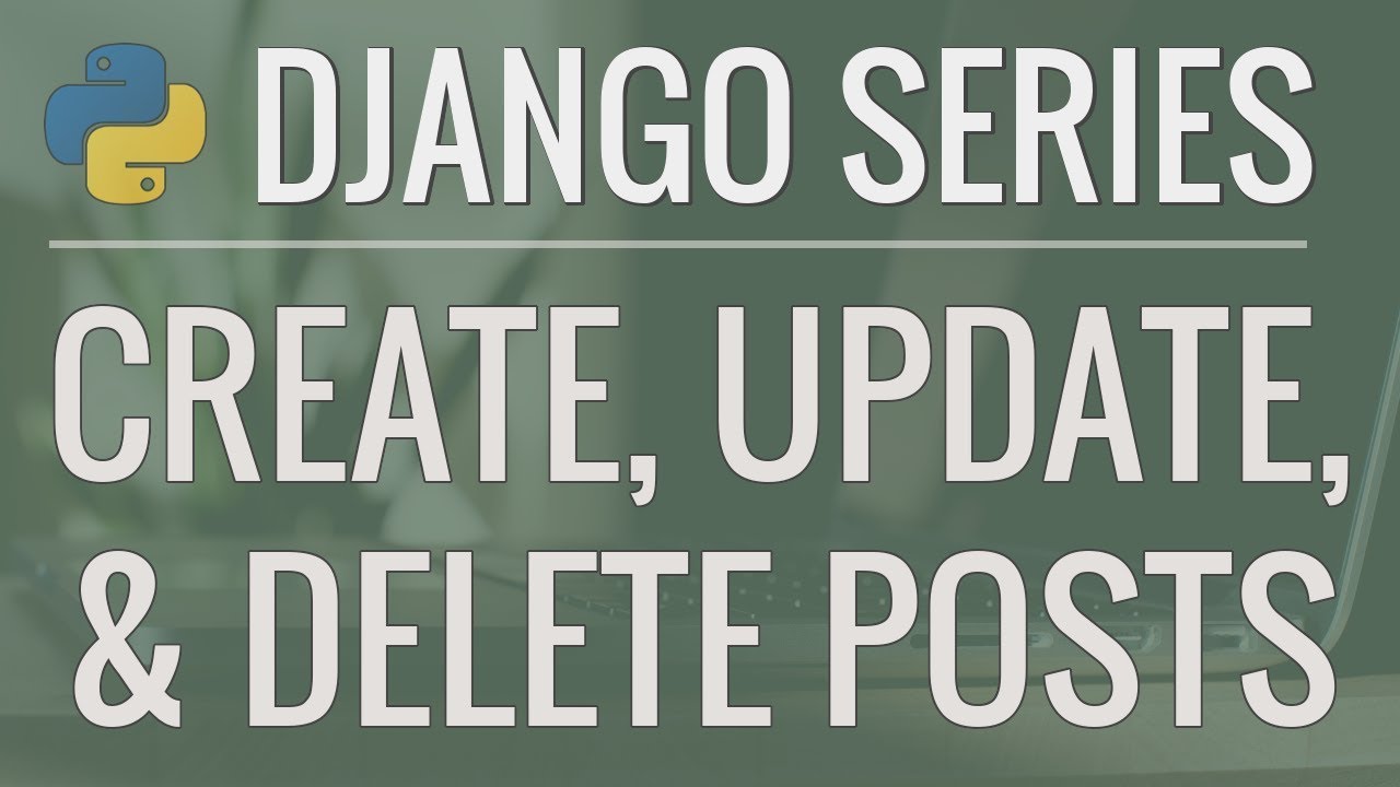 Python Django Tutorial Full Featured Web App Part 10 Create Update Python Django Tutorial Full Featured Web App Part 10 Create Update