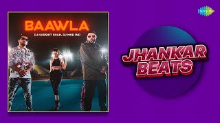 Baawla Jhankar Beats | Badshah | Uchana Amit | DJ Harshit Shah | DJ MHD IND