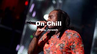 Wale - On Chill Ft. Jeremih(Lyrics)