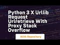 python 3 x urllib request urlretrieve with proxy Stack Overflow