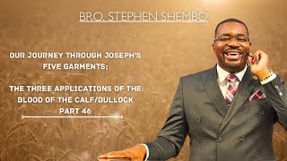 Our Journey Through Joseph's Five Garments Part 46 - Bro Stephen Shembo