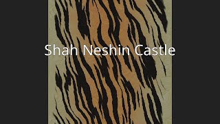 Shah Neshin Castle