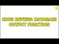 Code Review: Database output function (3 Solutions!!)