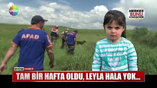 Tam bir hafta oldu, Leyla hala yok...