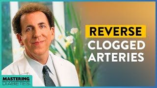 How to Unclog Arteries Naturally | Mastering Diabetes | Dr. Dean Ornish