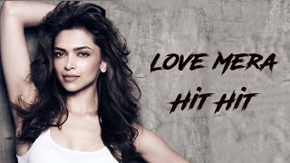 Love Mera Hit Hit Song Lyrics Deepika Padukone, Shahrukh Khan | Neeraj Shridhar , Tulsi Kumar |