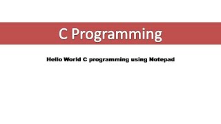 Write your first program in C Programming using Notepad
