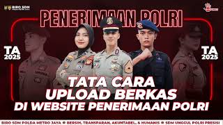 TUTORIAL UPLOAD BERKAS DI WEBSIDE PENERIMAAN POLRI TAHUN 2025 #polri #penerimaanpolri #polripresisi