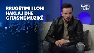 Rrugëtimi i Loni Haklaj dhe Gitas në muzikë