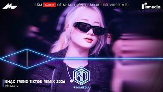 NHẠC TREND TIKTOK REMIX 2026 | NONSTOP VIỆT MIX 2026 BASS CỰC MẠNH | NHẠC TRẺ REMIX HAY NHẤT 2026