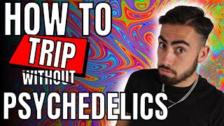 Psychedelic EXPERIENCE Without Drugs | Hallucinate Naturally