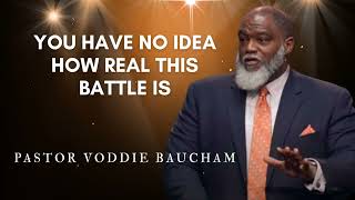 You Have No Idea How Real This Battle Is | Voddie Baucham's Messages