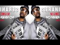 Serani - No Games (NO MAKA Remix)