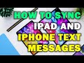 HOW TO SYNC IPAD AND IPHONE TEXT MESSAGES