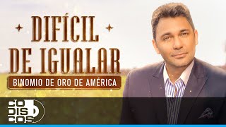 Difícil De Igualar, Binomio De Oro De América - Video