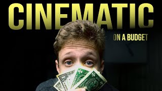 How to make CINEMATIC VIDEOS on a BUDGET