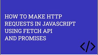 How to make HTTP requests in JavaScript using Fetch API and Promises