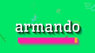 అర్మాండో - అర్మాండోను ఎలా ఉచ్చరించాలి?  #అర్మాండో (ARMANDO - HOW TO PRONOUNCE ARMANDO