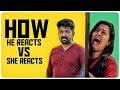 How He Reacts Vs How She Reacts || ഭര്‍ത്താവ് അങ്ങനെ ഭാര്യ ഇങ്ങനെ