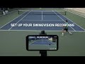 How to Set Up Your SwingVision Recording for Tennis or Pickleball