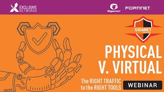 Giganet Vol.3 Physical vs Virtual - Webinar Gigamon \u0026 Fortinet