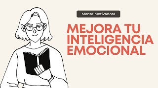 Mejora tu inteligencia emocional