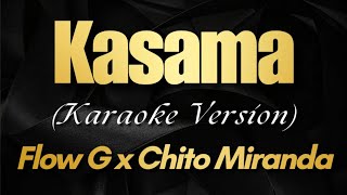 KASAMA - FLOW G x CHITO MIRANDA (Karaoke)