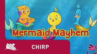 Chirp | Season 1 | Episode 37 | Mermaid Mayhem