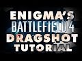 Enigma's Dragshot Tutorial | Battlefield 4