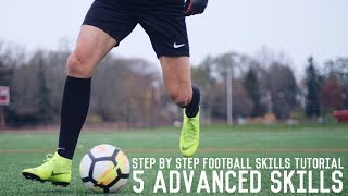 5 Advanced Football Skills Tutorial | Learn These 5 Creative Moves